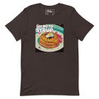 Say No to Syrup | Unisex t-shirt 2 unisex staple t shirt brown front 6374899f908f1