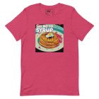 Say No to Syrup | Unisex t-shirt 5 unisex staple t shirt heather raspberry front 6374899f93f98