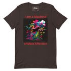 I am a Machine of Mass Affection | 0001 | Unisex t-shirt 2 unisex staple t shirt brown front 638fb4ad197e5
