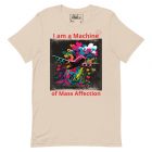 I am a Machine of Mass Affection | 0001 | Unisex t-shirt 6 unisex staple t shirt soft cream front 638fb4ad29d73